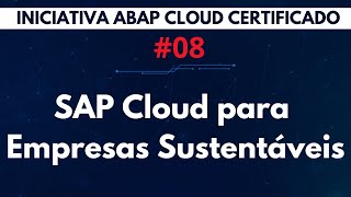 SAP Cloud para Empresas Sustentáveis  ABAP Cloud Certificado  Aula 08 [upl. by Luhem927]