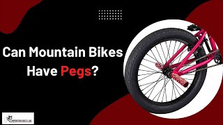 Can Mountain Bikes Have Pegs [upl. by Jillene]