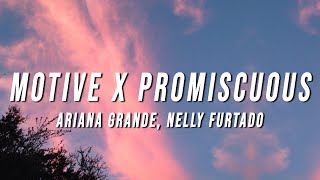 Ariana Grande Nelly Furtado  Motive X Promiscuous TikTok Mashup Lyrics [upl. by Clarise24]