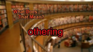 What does othering mean [upl. by Tessi552]