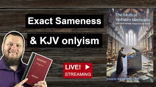 KING JAMES VERSION advocacy and the MYTH of VERBATIM IDENTICALITY and other TC Related Discussion [upl. by Jordans]