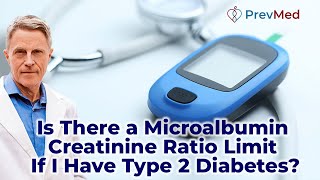 Is there a Microalbumin Creatinine Ratio limit if I have type 2 diabetes [upl. by Cheslie617]