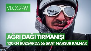 Ağrı dağı kış tırmanışı 100km rüzgarda 66 saat mahsur kaldık  Vlog149 [upl. by Elleved]