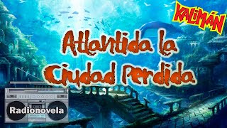 Capítulo 15  Atlantida la Ciudad Perdida  Radionovela [upl. by Ahtar194]