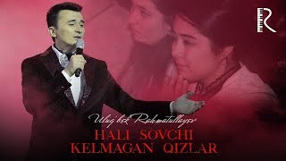 Ulugbek Rahmatullayev  Hali sovchi kelmagan qizlar concert version 2019 [upl. by Claiborne]