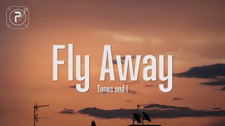 Tones And I  Fly Away Lyrics [upl. by Tyrone]