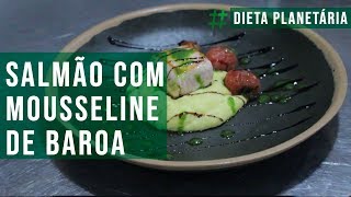 SALMÃO COM MOUSSELINE DE BAROA  Dieta da Saúde Planetária [upl. by Janie]