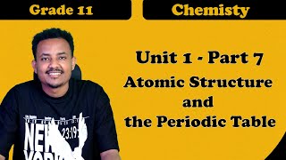 Grade 11 chemistry Unit 1Atomic Structure and the Periodic Table part 7  ተሻሽሎ የቀረበ [upl. by Gnouhk]