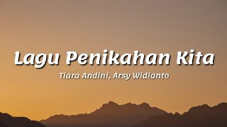 Tiara Andini Arsy Widianto  LAGU PERNIKAHAN KITA  Lirik ♫ [upl. by Marcille]