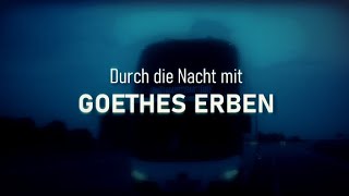 Durch die Nacht mit Goethes Erben [upl. by Rebecca158]