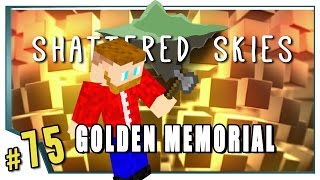 Minecraft Shattered Skies  75  Golden Memorial FTB Skyblock [upl. by Pettifer]