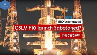 GSLV F10 launch was sabotaged Proof ISRO under attack Gisat1 [upl. by Bobbi552]