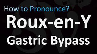 How to Pronounce RouxenY Gastric Bypass [upl. by Quackenbush]