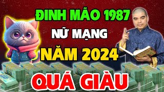 Tử Vi Tuổi Đinh Mão 1987 nữ mạng năm 2024 Tiền Bạc Bủa Vây Giàu Sang Sung Sướng Nhờ BÍ MẬT NÀY [upl. by Leibrag547]