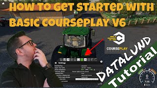 How to get started with Courseplay Version 6  Farming Simulator 19 Courseplay Tutorial [upl. by Ennaerb]