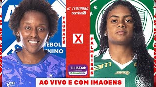 🔴TAUBATÉ X PALMEIRAS  AO VIVO E COM IMAGENS  PAULISTÃO FEMININO SICREDI 2024 NA CENTAURO [upl. by Kline]