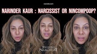 Narinder Kaur  Narcissist or Nincompoop [upl. by Rogerio]