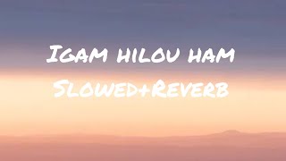 IGAM HILOU HAM SLOWEDREVERBkuki karaoke music [upl. by Mehetabel]