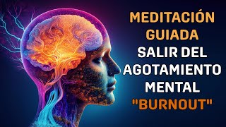 MEDITACIÓN GUIADA LIBÉRATE DEL AGOTAMIENTO MENTAL 0 BURNOUT [upl. by Juno730]