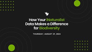 Webinar How Your iNaturalist Data Makes a Difference for Biodiversity [upl. by Lemej597]