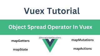 Object Spread Operator In Vuex  MapGetters  MapActions  MapMutations  MapState  Vuex Tutorial [upl. by Alyks]