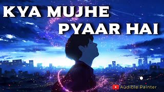 Kya Mujhe Pyaar Hai  Slowed Reverb HQ Mix  Woh Lamhe  KK  Audible Painter  Pritam  Shiny Ahuja [upl. by Nnylatsyrc]