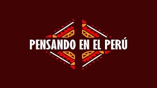 Pensando en el Perú  Programa completo del 30 de julio del 2023 [upl. by Hsina801]