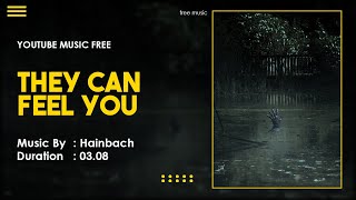 Tubidy Free Music  listen to Hainbachs They Can Feel You [upl. by Mikah738]