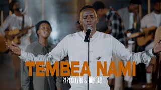 TEMBEA NAMI  Papi Clever amp Dorcas 2023 [upl. by Iramo]