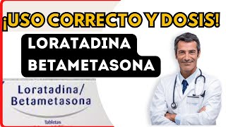 💊 BETAMETASONA Y LORATADINA DOSIS 🤷‍♂️para que SIRVE y COMO tomar Efectos Secundarios [upl. by Atinehc]