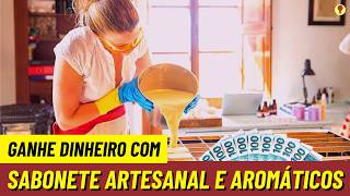 Como Montar Uma Fabrica de SABONETES ARTESANAIS e Produtos Aromáticos [upl. by Adekahs43]