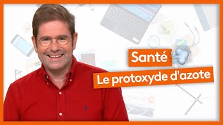 Santé  Le protoxyde dazote [upl. by Colby]