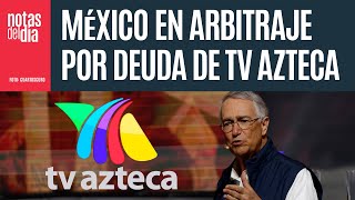 Gobierno federal Se demostrará que la deuda de TV Azteca no es del Estado mexicano [upl. by Isolda53]