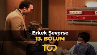 Erkek Severse 13 Bölüm  Bir Kadının Hayatı [upl. by Rehctaht]