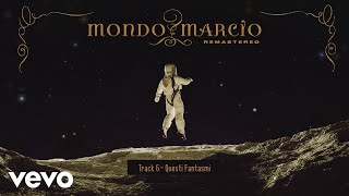 Mondo Marcio  Questi fantasmi [upl. by Roxana]