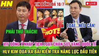 🔴TRỰC TIẾP VFF ĐỒNG Ý NHẬP TỊCH LOẠT SÂN SÚT VÀNG HLV KIM ĐƯA RA BÀI KIỂM TRA NĂNG LỰC ĐẦU TIÊN [upl. by Shelden]