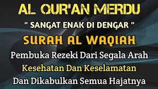 AL QURAN MERDU AL WAQIAH Pembuka Rezeki Penenang Hati Jiwa Dan Pikiran  Ngaji Merdu [upl. by Dorrej]