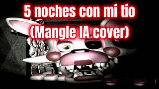 5 noches con mí tío Mangle IA cover [upl. by Sifan739]