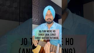 Jo Tum Mere Ho  Anuv Jain  Guitar tutorial by Sanmeet Bagga [upl. by Harbot]