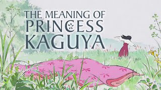 The Meaning of Princess Kaguya Video Essay [upl. by Aydiv]