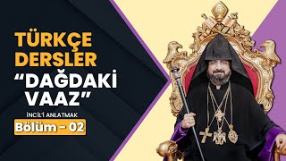 TÜRKÇE DERSLER  Dağdaki Vaaz  Bölüm 2  Patrik Sahak II [upl. by Lenahc24]