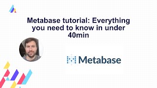 Metabase tutorial Everything you need to know in under 40min [upl. by Sigrid]