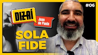 SOLA FIDE  Juan de Paula  DIZ AÍ 06 [upl. by Leroj]