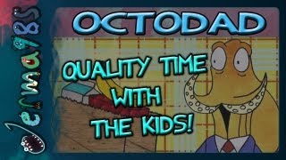 Octodad Quality Time with The Kids [upl. by Iviv]