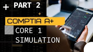 CompTIA A Core 1 Simulation2201101Part 2 [upl. by Acira]