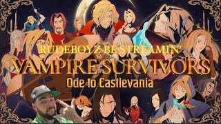 RudeBoyz Be Streamin  Vampire Survivors Ode to Castlevania DLC [upl. by Maibach]