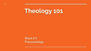 Theology 101  Week 5 Pneumatology [upl. by Maclaine892]