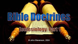 Bible Doctrines 26 Ecclesiology  Part 1 [upl. by Aihselat803]