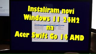 Izašli novi Windows 11 24H2  instalacija na novi laptop Acer Swift Go 14 AMD Ryzen 5 7640U [upl. by Atinus]