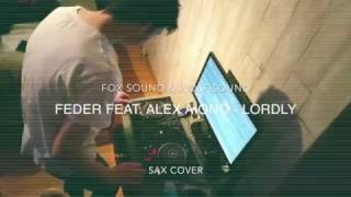 Feder feat Alex Aiono  Lordly SAX COVER FXS [upl. by Slinkman]